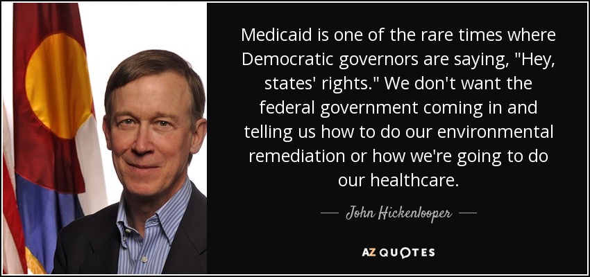 Medicaid is one of the rare times where Democratic governors are saying, 