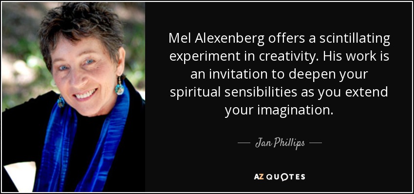 Mel Alexenberg offers a scintillating experiment in creativity. His work is an invitation to deepen your spiritual sensibilities as you extend your imagination. - Jan Phillips