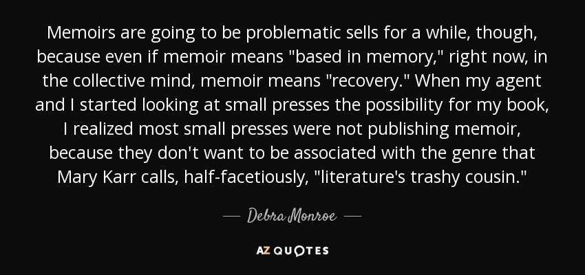 Memoirs are going to be problematic sells for a while, though, because even if memoir means 