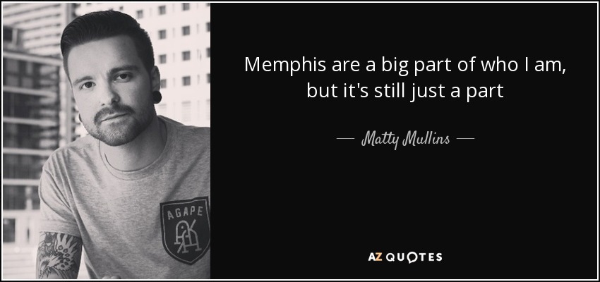 Memphis are a big part of who I am, but it's still just a part - Matty Mullins