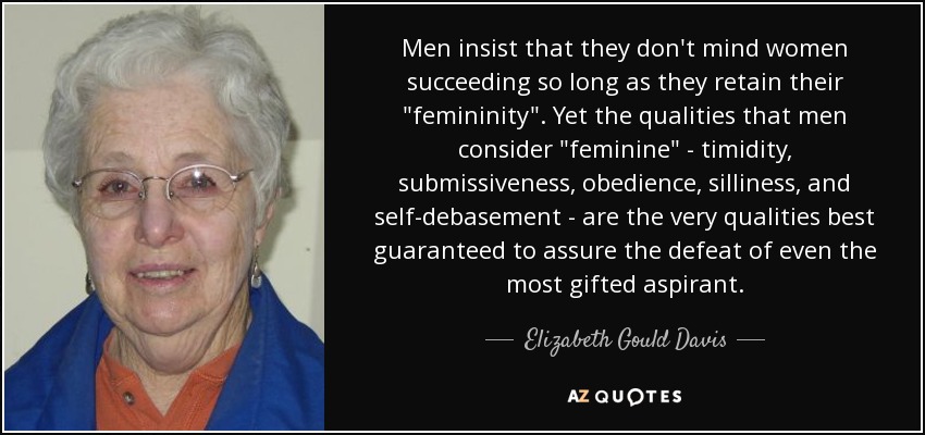 Men insist that they don't mind women succeeding so long as they retain their 