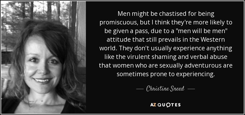 Men might be chastised for being promiscuous, but I think they're more likely to be given a pass, due to a 