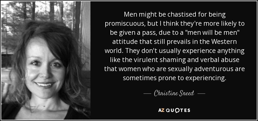 Men might be chastised for being promiscuous, but I think they're more likely to be given a pass, due to a 