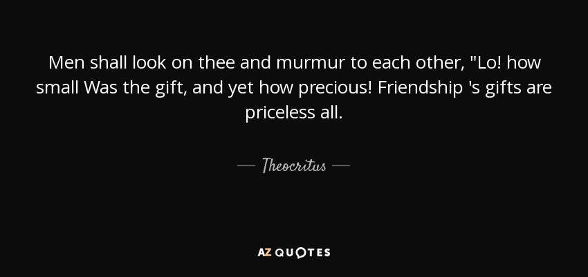 Men shall look on thee and murmur to each other, 