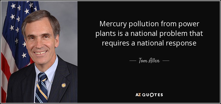 Mercury pollution from power plants is a national problem that requires a national response - Tom Allen
