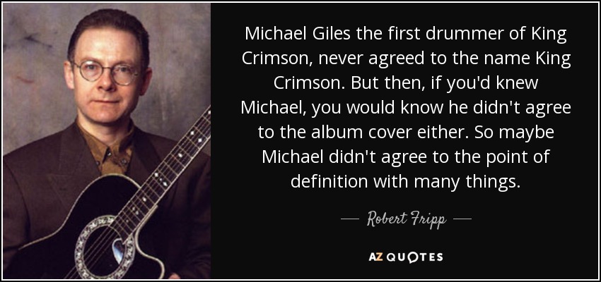 Robert Fripp Quote Michael Giles The First Drummer Of King Crimson.