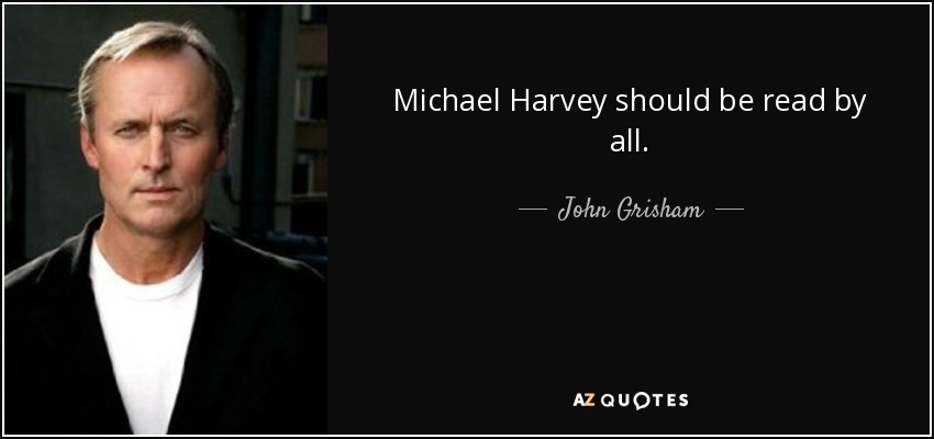 Michael Harvey should be read by all. - John Grisham