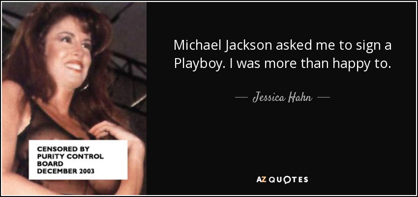 Michael Jackson asked me to sign a Playboy. I was more than happy to. - Jessica Hahn