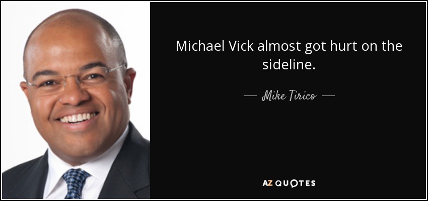 Michael Vick almost got hurt on the sideline. - Mike Tirico