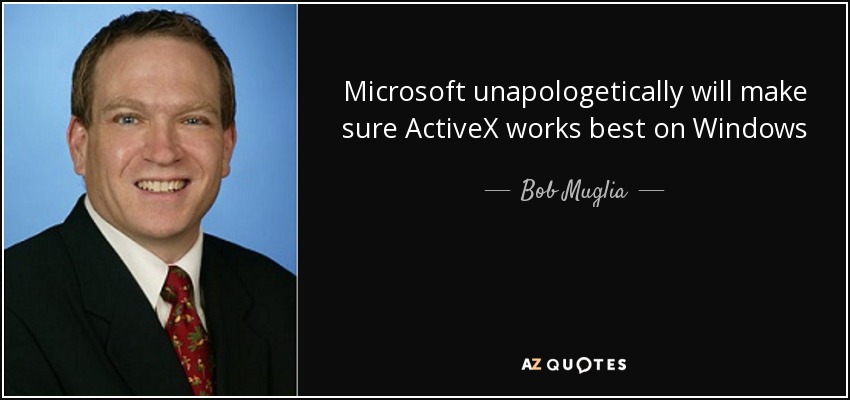 Microsoft unapologetically will make sure ActiveX works best on Windows - Bob Muglia