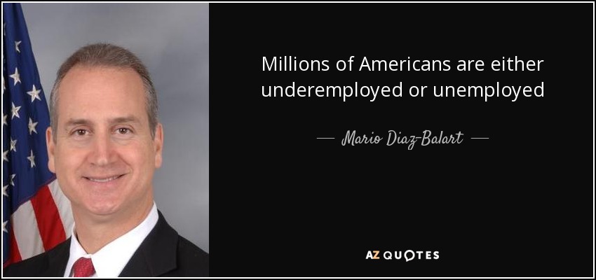 Millions of Americans are either underemployed or unemployed - Mario Diaz-Balart