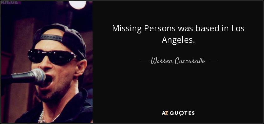 Missing Persons was based in Los Angeles. - Warren Cuccurullo