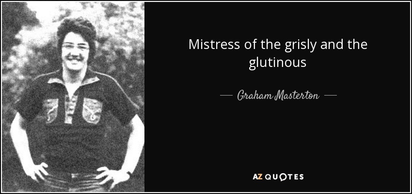 Mistress of the grisly and the glutinous - Graham Masterton