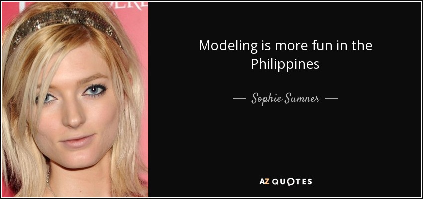 Modeling is more fun in the Philippines - Sophie Sumner