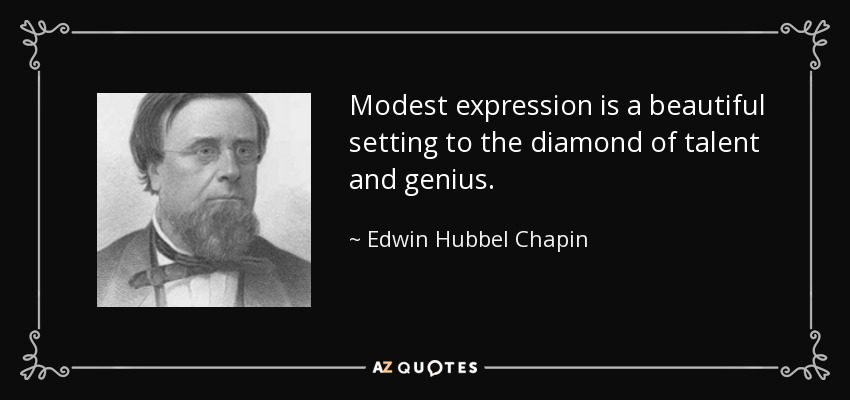 Modest expression is a beautiful setting to the diamond of talent and genius. - Edwin Hubbel Chapin