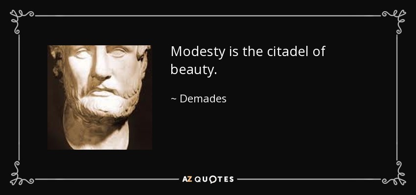 Modesty is the citadel of beauty. - Demades