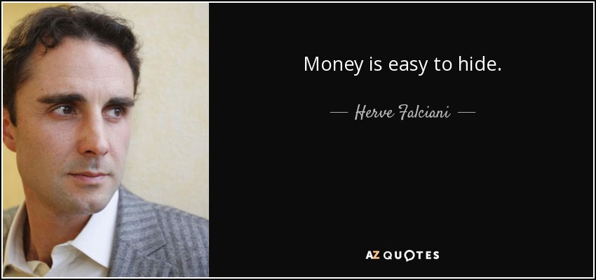Money is easy to hide. - Herve Falciani