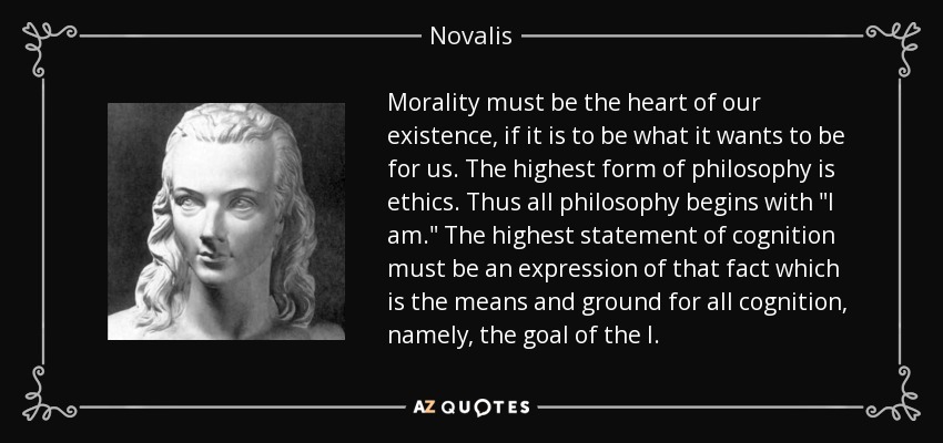 Morality must be the heart of our existence, if it is to be what it wants to be for us. The highest form of philosophy is ethics. Thus all philosophy begins with 