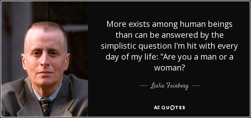 More exists among human beings than can be answered by the simplistic question I'm hit with every day of my life: 