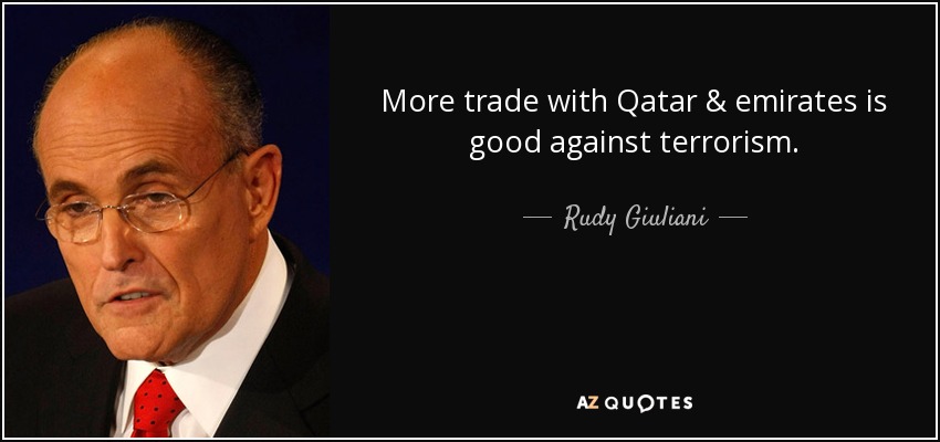 More trade with Qatar & emirates is good against terrorism. - Rudy Giuliani