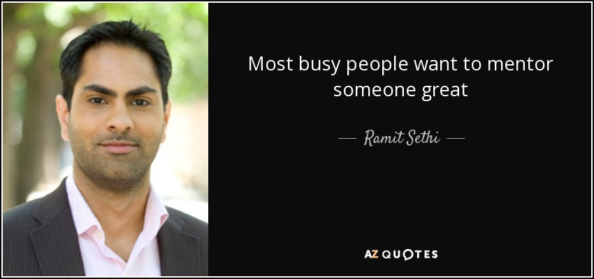 Most busy people want to mentor someone great - Ramit Sethi