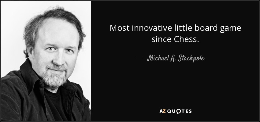 Most innovative little board game since Chess. - Michael A. Stackpole