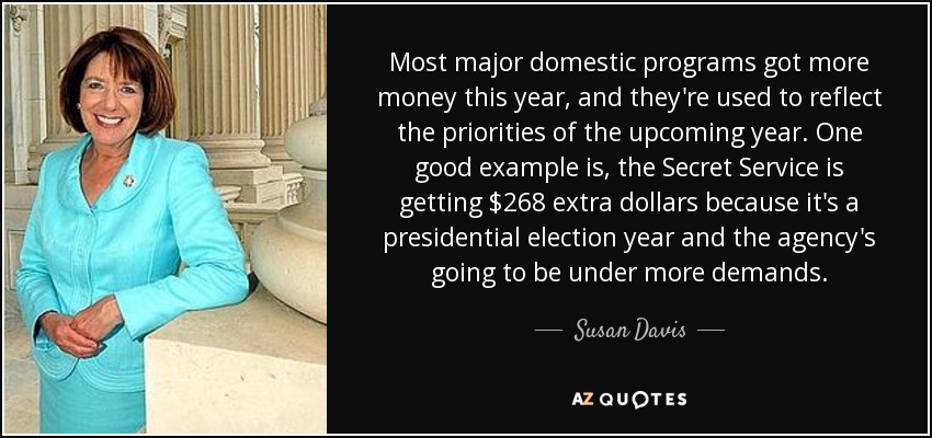 Most major domestic programs got more money this year, and they're used to reflect the priorities of the upcoming year. One good example is, the Secret Service is getting $268 extra dollars because it's a presidential election year and the agency's going to be under more demands. - Susan Davis