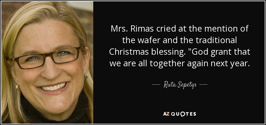 Mrs. Rimas cried at the mention of the wafer and the traditional Christmas blessing. 