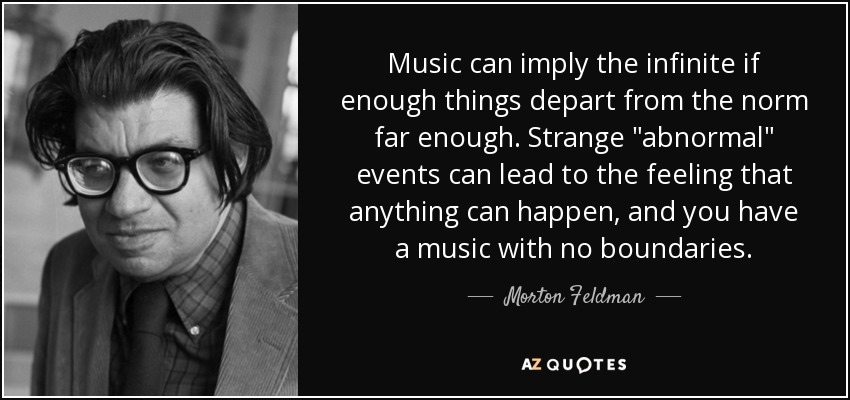 Music can imply the infinite if enough things depart from the norm far enough. Strange 