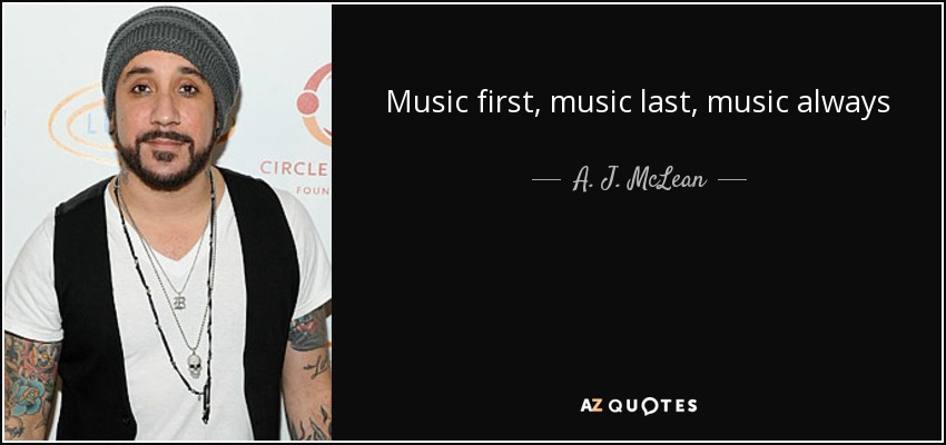 Music first, music last, music always - A. J. McLean