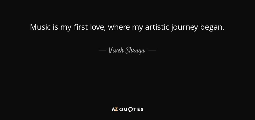 Music is my first love, where my artistic journey began. - Vivek Shraya