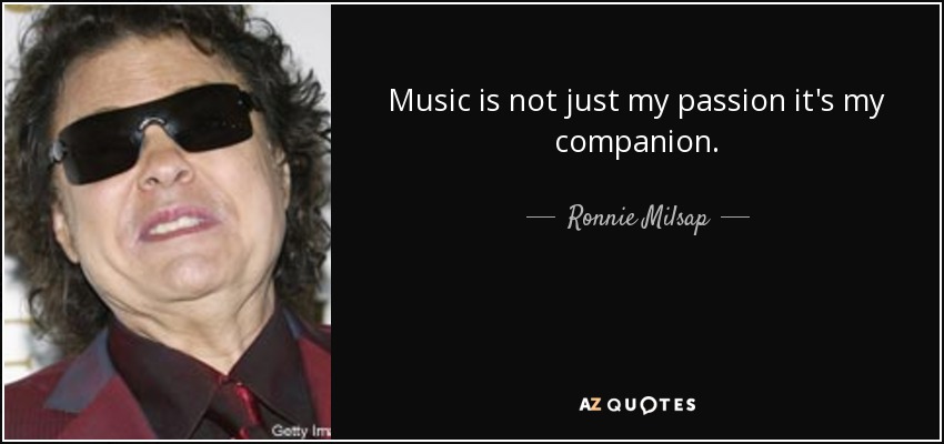 Music is not just my passion it's my companion. - Ronnie Milsap