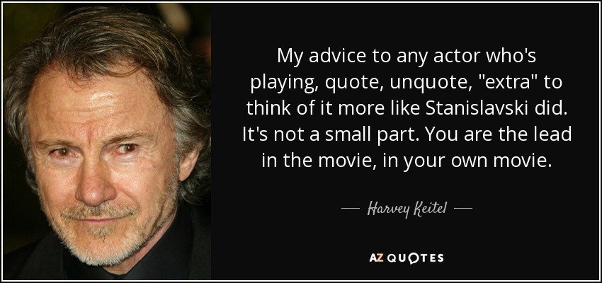 My advice to any actor who's playing, quote, unquote, 