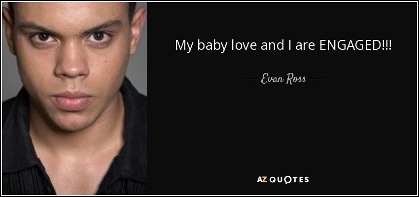 My baby love and I are ENGAGED!!! - Evan Ross