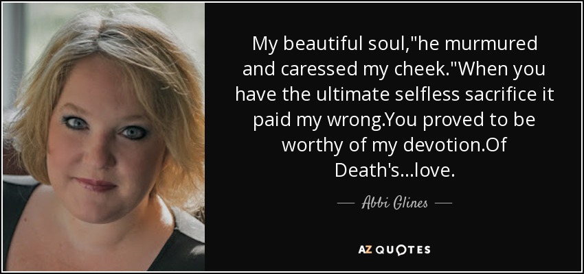 Abbi Glines Quote My Beautiful Soul He Murmured And Caressed My Cheek When You Have