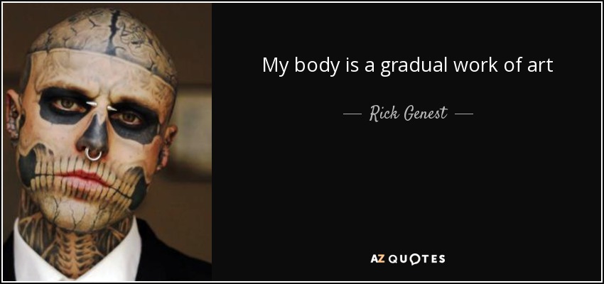 My body is a gradual work of art - Rick Genest