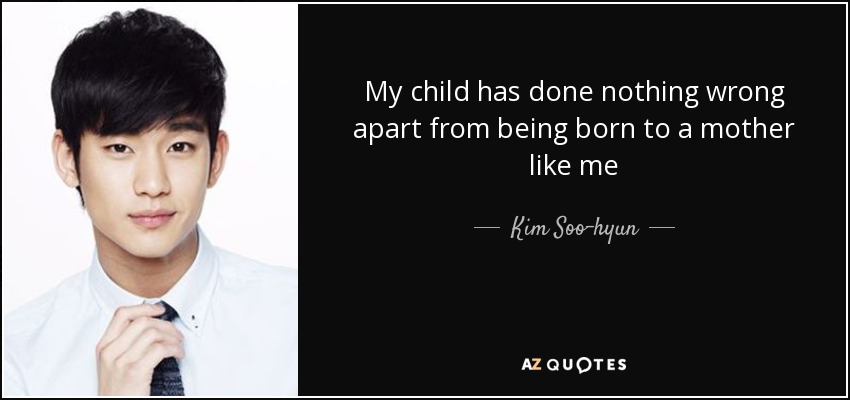 My child has done nothing wrong apart from being born to a mother like me - Kim Soo-hyun