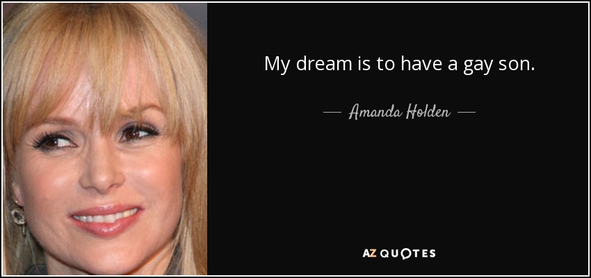 My dream is to have a gay son. - Amanda Holden