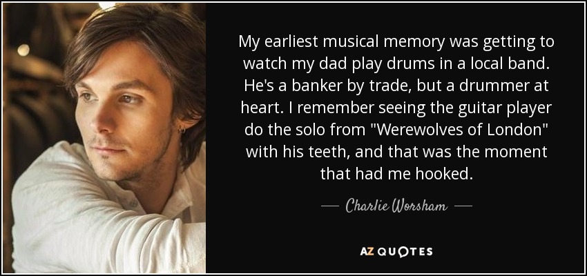 My earliest musical memory was getting to watch my dad play drums in a local band. He's a banker by trade, but a drummer at heart. I remember seeing the guitar player do the solo from 