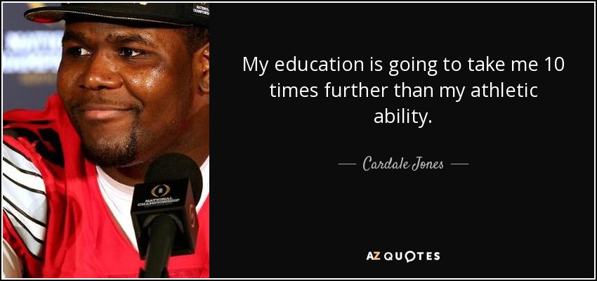 My education is going to take me 10 times further than my athletic ability. - Cardale Jones