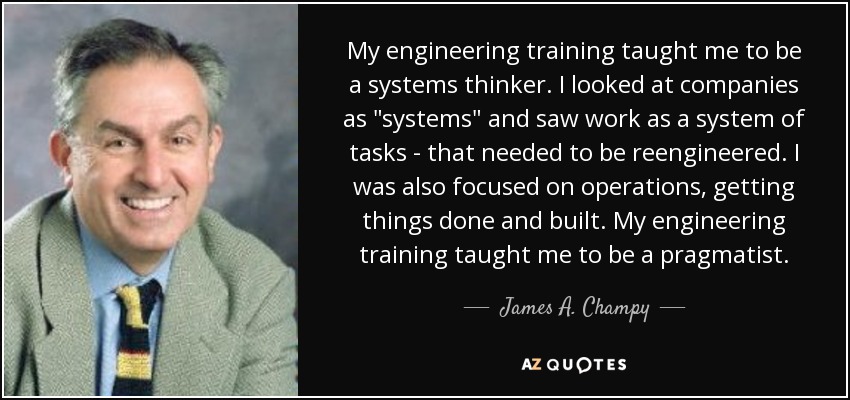 My engineering training taught me to be a systems thinker. I looked at companies as 