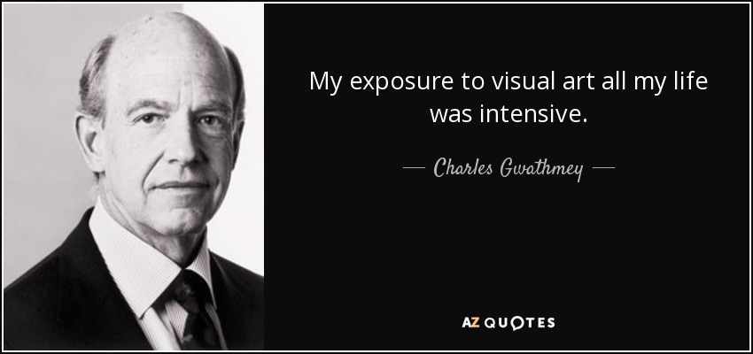 My exposure to visual art all my life was intensive. - Charles Gwathmey