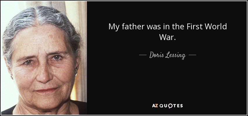 My father was in the First World War. - Doris Lessing