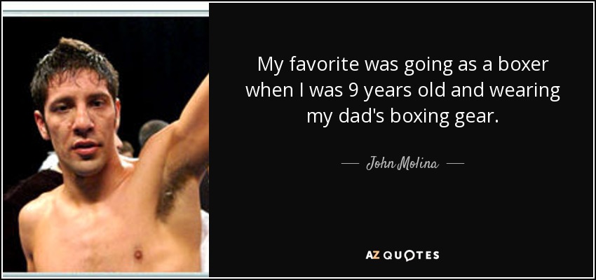 My favorite was going as a boxer when I was 9 years old and wearing my dad's boxing gear. - John Molina, Jr.
