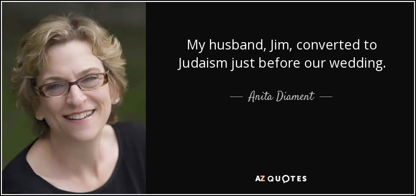 My husband, Jim, converted to Judaism just before our wedding. - Anita Diament
