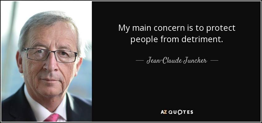 My main concern is to protect people from detriment. - Jean-Claude Juncker