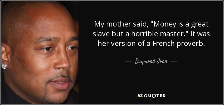 My mother said, 