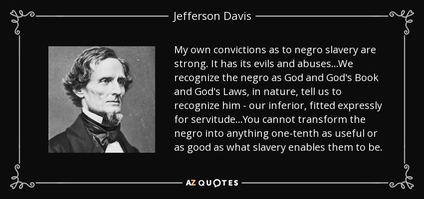 Jefferson Davis quote: My own convictions as to negro slavery are