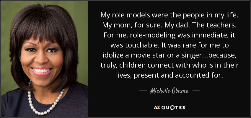 Michelle Obama Quote My Role Models Were The People In My Life My