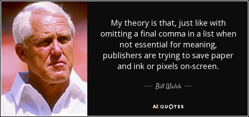 My theory is that, just like with omitting a final comma in a list when not essential for meaning, publishers are trying to save paper and ink or pixels on-screen. - Bill Walsh